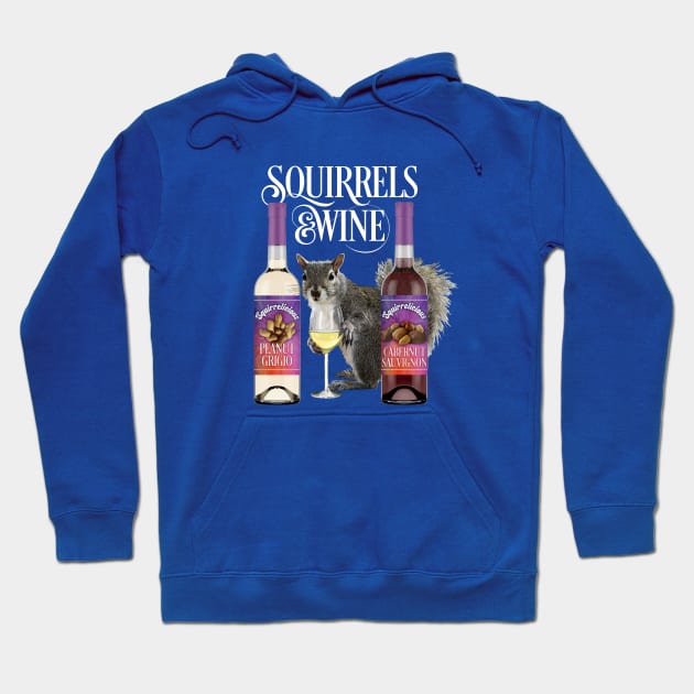 Squirrels & Wine - Funny Squirrel Lover and Wine Drinker Hoodie by eBrushDesign